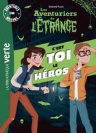 Couverture du livre « Les aventuriers de l'étrange ; c'est toi le héros » de Bertrand Puard aux éditions Hachette Jeunesse