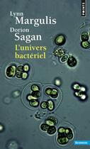 Couverture du livre « L'univers bactériel » de Lynn Margulis et Dorion Sagan aux éditions Points