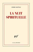 Couverture du livre « La nuit spirituelle » de Lydie Dattas aux éditions Gallimard