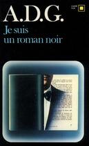 Couverture du livre « Je suis un roman noir » de A.D.G. aux éditions Gallimard