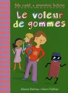 Couverture du livre « Le voleur de gommes » de Alexia Delrieu et Henri Fellner aux éditions Gallimard-jeunesse