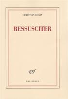 Couverture du livre « Ressusciter » de Christian Bobin aux éditions Gallimard