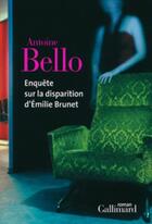 Couverture du livre « Enquête sur la disparition d'Emilie Brunet » de Antoine Bello aux éditions Gallimard