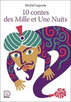 Couverture du livre « 10 contes des Mille et Une Nuits » de Michel Laporte aux éditions Flammarion Jeunesse