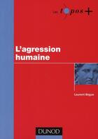 Couverture du livre « L'agression humaine » de Laurent Begue et Gabriel Moser aux éditions Dunod