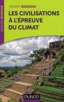 Couverture du livre « Les civilisations à l'épreuve du climat ; comment le climat agit sur le développement des sociétés humaines » de Vincent Boqueho aux éditions Dunod