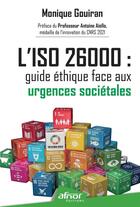 Couverture du livre « L'ISO 26000 : guide éthique face aux urgences sociétales » de Monique Gouiran aux éditions Afnor