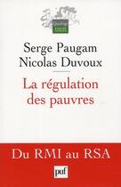 Couverture du livre « La régulation des pauvres ; du RMI au RSA » de Paugam Serge / Duvou aux éditions Puf