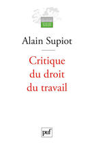 Couverture du livre « Critique du droit du travail (2e édition) » de Alain Supiot aux éditions Presses Universitaires De France