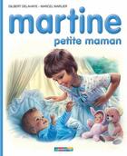 Couverture du livre « Martine Tome 18 : Martine petite maman » de Delahaye Gilbert et Marlier Marcel aux éditions Casterman Jeunesse