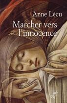 Couverture du livre « Marcher vers l'innocence » de Anne Lecu aux éditions Cerf
