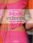 Couverture du livre « Mode indienne ; 25 modèles avec patrons à taille réelle 36 à 42 » de Annabel Benilan aux éditions Eyrolles