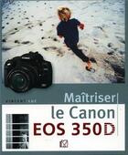 Couverture du livre « Maîtriser le Canon EOS 350D » de Vincent Luc aux éditions Vm