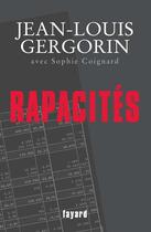 Couverture du livre « Rapacités » de Gergorin-J.L+Coignar aux éditions Fayard