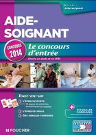 Couverture du livre « Aide-soignant ; le concours d'entrée ; concours 2014 » de Valerie Beal aux éditions Foucher