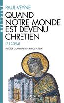 Couverture du livre « Quand notre monde est devenu chrétien (312-394) » de Paul Veyne aux éditions Albin Michel