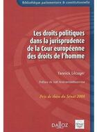 Couverture du livre « Les droits politiques dans la jurisprudence de la Cour européenne des droits de l'homme » de Lecuyer-Y aux éditions Dalloz