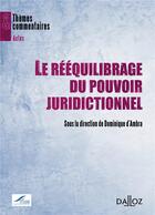 Couverture du livre « Le rééquilibrage du pouvoir juridictionnel » de Dominique D' Ambra aux éditions Dalloz