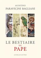 Couverture du livre « Le bestiaire du pape » de Agostino Paravicini-Bagliani aux éditions Belles Lettres