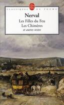 Couverture du livre « Les filles du feu ; les chimères et autres textes » de Gerard De Nerval aux éditions Le Livre De Poche