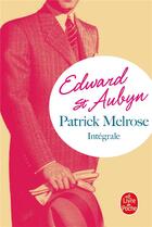 Couverture du livre « Patrick Melrose, l'intégrale » de Edward St Aubyn aux éditions Le Livre De Poche