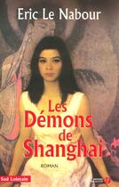 Couverture du livre « Les démons de Shanghai » de Eric Le Nabour aux éditions Presses De La Cite