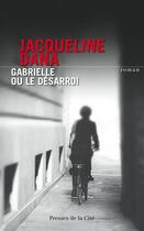 Couverture du livre « Gabrielle ou le désarroi » de Jacqueline Dana aux éditions Presses De La Cite