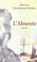 Couverture du livre « L'Absente » de Patricia Bouchenot-Dechin aux éditions Plon