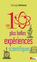 Couverture du livre « Les dix plus belles expériences scientifiques » de George Johnson aux éditions Cnrs