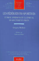 Couverture du livre « Les federations sportives - vol246 - le droit administratif a l'epreuve de groupements prives » de Mollion G. aux éditions Lgdj