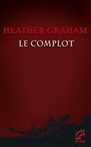 Couverture du livre « Le complot » de Heather Graham aux éditions Harlequin