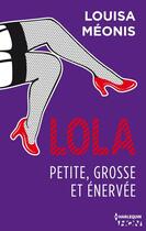 Couverture du livre « Lola t.3 ; petite, grosse et énervée » de Louisa Meonis aux éditions Hqn