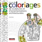Couverture du livre « Livre de coloriages de sculptures et d'ornementations architecturales » de Rachid Marai aux éditions Le Moniteur