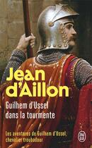 Couverture du livre « Guilhem d'Ussel dans la tourmente » de Jean D' Aillon aux éditions J'ai Lu