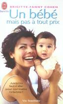 Couverture du livre « Un bébé mais pas à tout prix » de Brigitte-Fanny Cohen aux éditions J'ai Lu