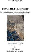 Couverture du livre « Le quartier Picassiette ; un essai de transformation sociale à Chartres » de Patrick Macquaire aux éditions L'harmattan