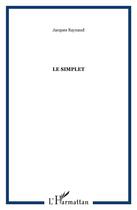 Couverture du livre « Le simplet » de Jacques Raynaud aux éditions L'harmattan