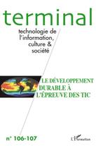 Couverture du livre « Revue terminal t.106 : t.107 ; le développement durable à l'épreuve des TIC » de  aux éditions L'harmattan