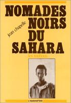 Couverture du livre « Nomades noirs du sahara ; les toubous » de Jean Chapelle aux éditions Editions L'harmattan