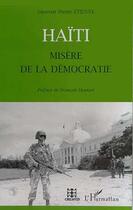 Couverture du livre « Haïti ; misère de la démocratie » de Sauveur Pierre Etienne aux éditions Editions L'harmattan