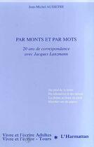 Couverture du livre « PAR MONTS ET PAR MOTS : 20 ans de correspondance avec Jacques Lanzmann » de Jean-Michel Auxietre aux éditions Editions L'harmattan