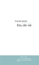 Couverture du livre « Eau de vie » de Sardo Carole aux éditions Le Manuscrit