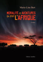 Couverture du livre « Moralite et aventures - ca c'est l'afrique » de Marie-Line Bert aux éditions Amalthee