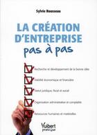 Couverture du livre « La création d'entreprise pas à pas » de Sylvie Rousseau aux éditions Vuibert