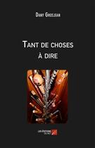 Couverture du livre « Tant de choses à dire » de Dany Grosjean aux éditions Editions Du Net