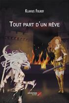 Couverture du livre « Tout part d'un rêve » de Klavius Folroy aux éditions Editions Du Net