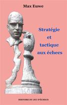 Couverture du livre « Histoire du jeu d'échecs ; stratégie et tactique aux échecs » de Euwe Max aux éditions Books On Demand