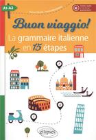 Couverture du livre « Buon viaggio! la grammaire italienne en 15 étapes ; A1>A2 » de Franca Caluisi et Patrick Magerand aux éditions Ellipses