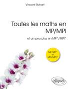 Couverture du livre « Toutes les maths en MP/MPI : et un peu plus en MP*/MPI* » de Vincent Rohart aux éditions Ellipses