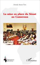 Couverture du livre « La mise en place du Sénat au Cameroun » de Aristide Aymar Teme aux éditions L'harmattan